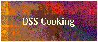 DSS Cooking