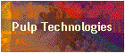 Pulp Technologies